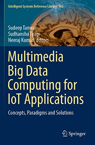 Stock image for Multimedia Big Data Computing for IoT Applications: Concepts, Paradigms and Solutions (Intelligent Systems Reference Library, 163, Band 163) for sale by medimops