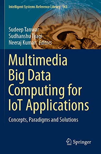 9789811387616: Multimedia Big Data Computing for IoT Applications: Concepts, Paradigms and Solutions (Intelligent Systems Reference Library, 163)