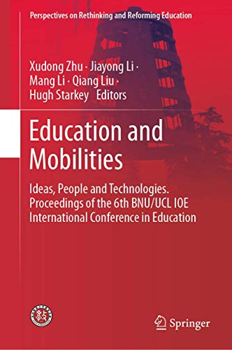 Imagen de archivo de Education and Mobilities. Ideas, People and Technologies. Proceedings of the 6th BNU/UCL IOE International Conference in Education. a la venta por Antiquariat im Hufelandhaus GmbH  vormals Lange & Springer