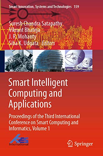 Stock image for Smart Intelligent Computing and Applications: Proceedings of the Third International Conference on Smart Computing and Informatics, Volume 1 (Smart Innovation, Systems and Technologies, 159) for sale by GF Books, Inc.