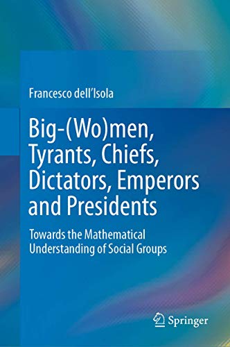 Stock image for BigWomen, Tyrants, Chiefs, Dictators, Emperors and Presidents Towards the Mathematical Understanding of Social Groups for sale by PBShop.store US