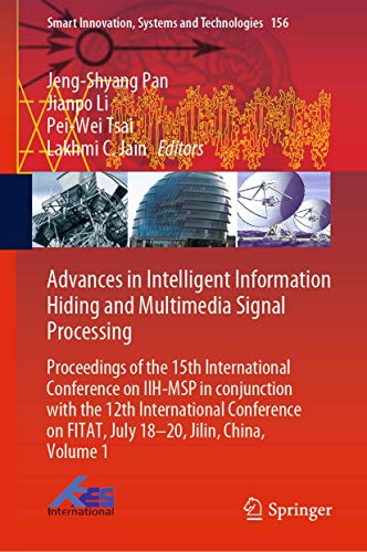 Stock image for Advances in Intelligent Information Hiding and Multimedia Signal Processing. Proceedings of the 15th International Conference on IIH-MSP in conjunction with the 12th International Conference on FITAT, July 18-20, Jilin, China, Volume 1. for sale by Antiquariat im Hufelandhaus GmbH  vormals Lange & Springer