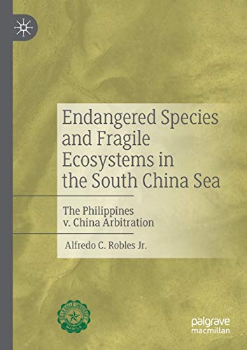 Imagen de archivo de Endangered Species and Fragile Ecosystems in the South China Sea: The Philippines v. China Arbitration a la venta por Big River Books