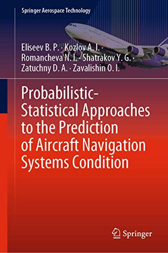 Imagen de archivo de Probabilistic-Statistical Approaches to the Prediction of Aircraft Navigation Systems Condition (Springer Aerospace Technology) a la venta por Lucky's Textbooks