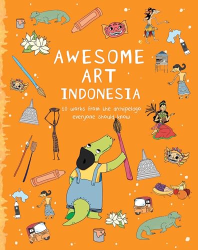 Stock image for Awesome Art Indonesia: 10 Works from the Archipelago Everyone Should Know for sale by Blackwell's