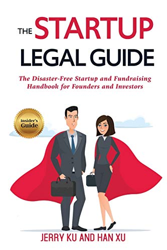 Stock image for The Startup Legal Guide: The Disaster-Free Startup and Fundraising Handbook for Founders and Investors for sale by GF Books, Inc.