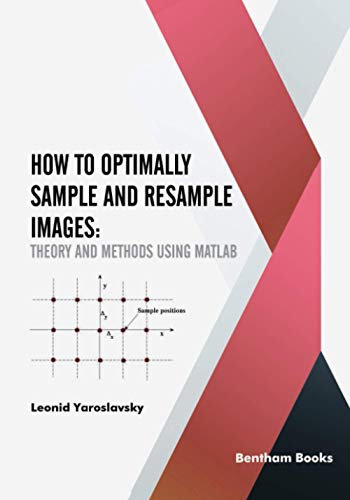 Stock image for How to Optimally Sample and Resample Images: Theory and Methods Using Matlab for sale by Lucky's Textbooks