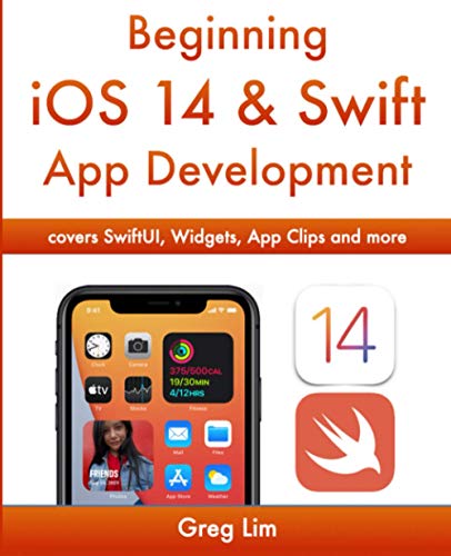 Beispielbild fr Beginning iOS 14 & Swift 5 App Development: Develop iOS Apps, Widgets with Xcode 12, Swift 5, SwiftUI, ARKit and more: Develop iOS Apps with Xcode 12, Swift 5, SwiftUI, MLKit, ARKit and more zum Verkauf von WorldofBooks