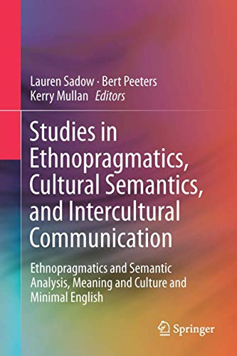 9789811501616: Studies in Ethnopragmatics, Cultural Semantics, and Intercultural Communication: Ethnopragmatics and Semantic Analysis, Meaning and Culture and Minimal English