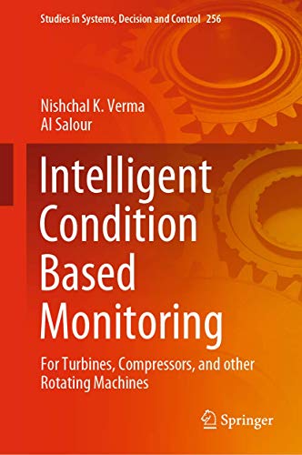 Stock image for Intelligent Condition Based Monitoring: For Turbines, Compressors, and Other Rotating Machines (Studies in Systems, Decision and Control, 256) for sale by SpringBooks