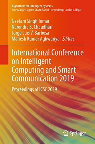 9789811506321: International Conference on Intelligent Computing and Smart Communication 2019: Proceedings of ICSC 2019 (Algorithms for Intelligent Systems)