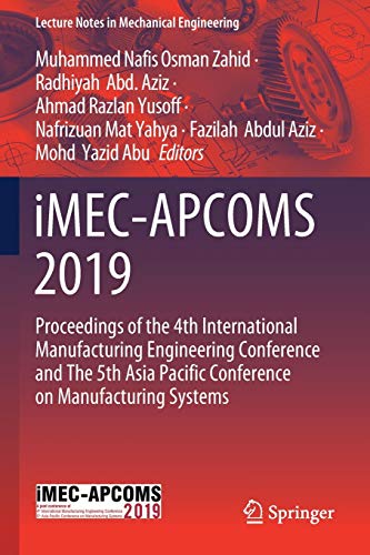 9789811509520: iMEC-APCOMS 2019: Proceedings of the 4th International Manufacturing Engineering Conference and The 5th Asia Pacific Conference on Manufacturing Systems (Lecture Notes in Mechanical Engineering)