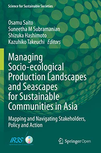 Stock image for Managing Socio-ecological Production Landscapes and Seascapes for Sustainable Communities in Asia: Mapping and Navigating Stakeholders, Policy and Action (Science for Sustainable Societies) for sale by GF Books, Inc.