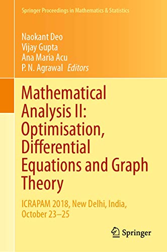 Imagen de archivo de Mathematical Analysis II: Optimisation, Differential Equations and Graph Theory. ICRAPAM 2018, New Delhi, India, October 23-25. a la venta por Gast & Hoyer GmbH
