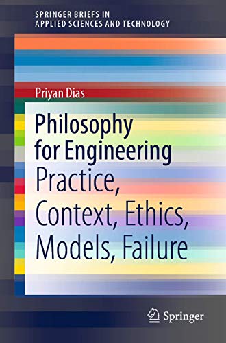 Stock image for Philosophy for Engineering: Practice, Context, Ethics, Models, Failure for sale by Revaluation Books