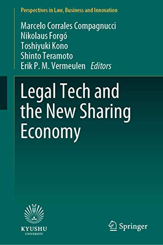 Stock image for Legal Tech and the New Sharing Economy. Edited by Marcelo Corrales Compagnucci, Nikolaus Forg, Toshiyuki Kono, Shinto Teramoto, Erik P.M. Vermeulen. for sale by Gast & Hoyer GmbH