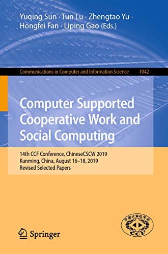 Stock image for Computer Supported Cooperative Work and Social Computing: 14th CCF Conference, ChineseCSCW 2019, Kunming, China, August 16?18, 2019, Revised Selected . in Computer and Information Science, 1042) for sale by Lucky's Textbooks