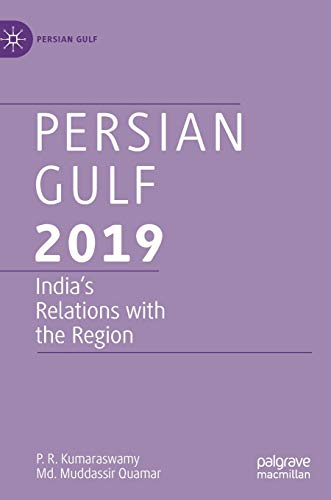 9789811514319: Persian Gulf 2019: India’s Relations with the Region