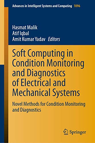 Stock image for Soft Computing in Condition Monitoring and Diagnostics of Electrical and Mechanical Systems. Novel Methods for Condition Monitoring and Diagnostics. for sale by Gast & Hoyer GmbH