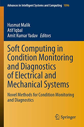 Stock image for Soft Computing in Condition Monitoring and Diagnostics of Electrical and Mechanical Systems: Novel Methods for Condition Monitoring and Diagnostics . in Intelligent Systems and Computing, 1096) for sale by Red's Corner LLC