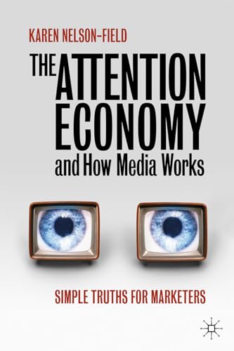 Beispielbild fr The Attention Economy and How Media Works: Simple Truths for Marketers zum Verkauf von Books From California