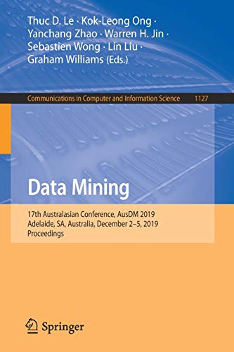 9789811516986: Data Mining: 17th Australasian Conference, AusDM 2019, Adelaide, SA, Australia, December 2–5, 2019, Proceedings: 1127 (Communications in Computer and Information Science)