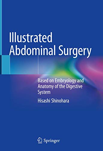 Stock image for Illustrated Abdominal Surgery: Based on Embryology and Anatomy of the Digestive System [Hardcover] Shinohara, Hisashi for sale by Brook Bookstore