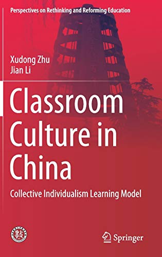 Imagen de archivo de Classroom Culture in China: Collective Individualism Learning Model (Perspectives on Rethinking and Reforming Education) a la venta por Big River Books