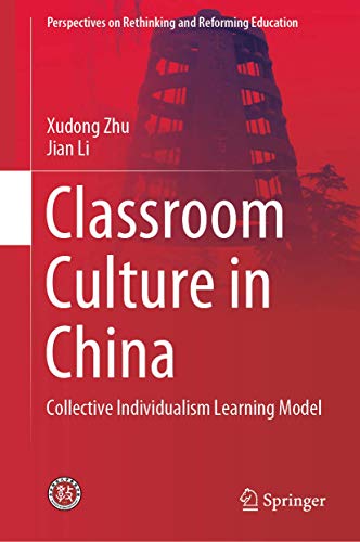 Stock image for Classroom Culture in China: Collective Individualism Learning Model (Perspectives on Rethinking and Reforming Education) for sale by Big River Books