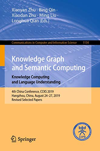 9789811519550: Knowledge Graph and Semantic Computing: Knowledge Computing and Language Understanding: 4th China Conference, CCKS 2019, Hangzhou, China, August ... in Computer and Information Science)
