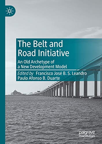 Imagen de archivo de The Belt and Road Initiative : An Old Archetype of a New Development Model a la venta por Ria Christie Collections