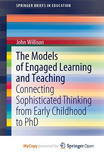 9789811526848: The Models of Engaged Learning and Teaching: Connecting Sophisticated Thinking from Early Childhood to PhD