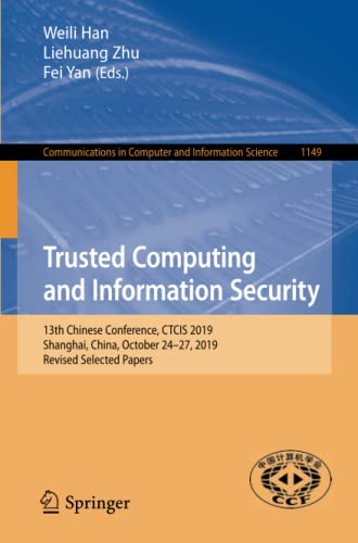 Stock image for Trusted Computing and Information Security: 13th Chinese Conference, Ctcis 2019, Shanghai, China, October 24-27, 2019, Revised Selected Papers for sale by ThriftBooks-Dallas