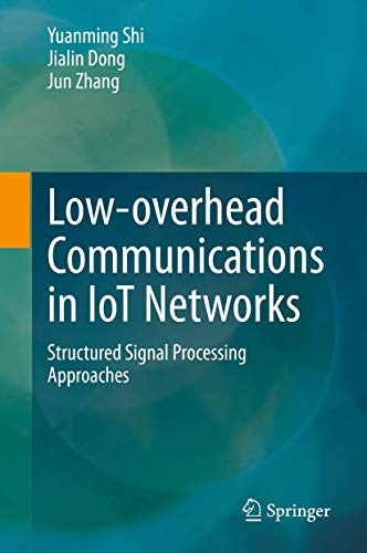 Beispielbild fr Low-overhead Communications in IoT Networks: Structured Signal Processing Approaches zum Verkauf von Revaluation Books