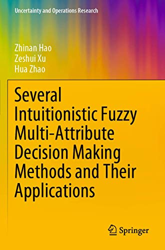 Stock image for Several Intuitionistic Fuzzy Multi-attribute Decision Making Methods and Their Applications for sale by Revaluation Books