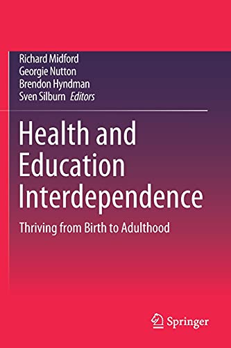 Imagen de archivo de Health and Education Interdependence: Thriving from Birth to Adulthood a la venta por ThriftBooks-Atlanta