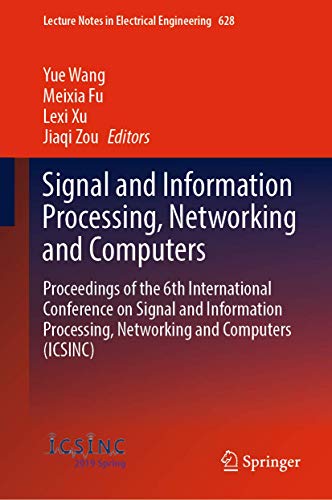 9789811541629: Signal and Information Processing, Networking and Computers: Proceedings of the 6th International Conference on Signal and Information Processing, Networking and Computers Icsinc: 628