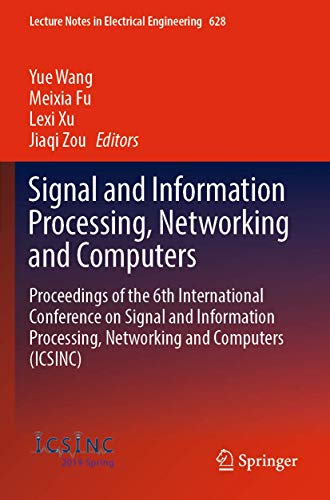 9789811541650: Signal and Information Processing, Networking and Computers: Proceedings of the 6th International Conference on Signal and Information Processing, ... Notes in Electrical Engineering, 628)
