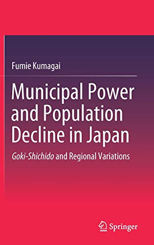 Beispielbild fr Municipal Power and Population Decline in Japan : Goki-Shichido and Regional Variations zum Verkauf von Buchpark