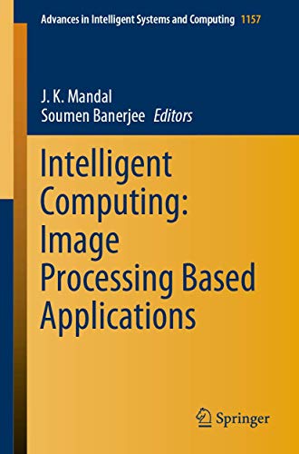 Imagen de archivo de Intelligent Computing: Image Processing Based Applications (Advances in Intelligent Systems and Computing, 1157) a la venta por Ria Christie Collections