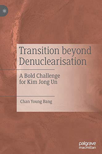 Beispielbild fr Transition beyond Denuclearisation: A Bold Challenge for Kim Jong Un zum Verkauf von WorldofBooks