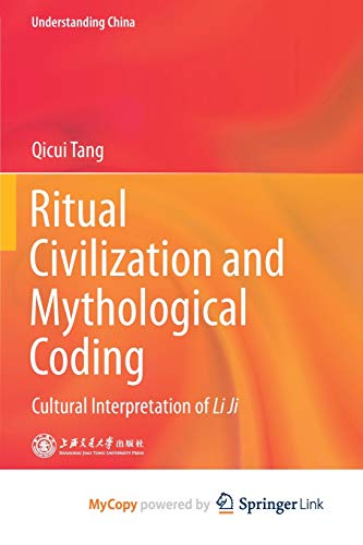 9789811543944: Ritual Civilization and Mythological Coding: Cultural Interpretation of Li Ji