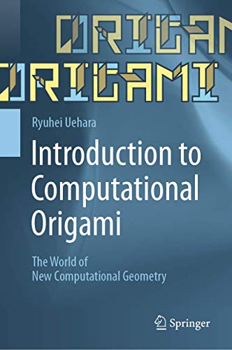 9789811544699: Introduction to Computational Origami: The World of New Computational Geometry