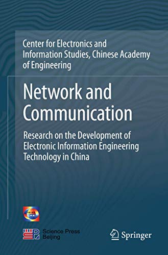 Stock image for Network and Communication: Research on the Development of Electronic Information Engineering Technology in China for sale by GF Books, Inc.