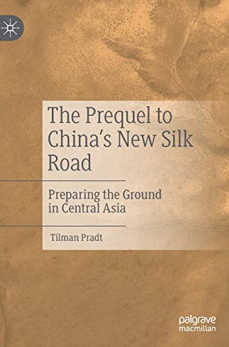 Stock image for The Prequel to China's New Silk Road: Preparing the Ground in Central Asia for sale by Lucky's Textbooks