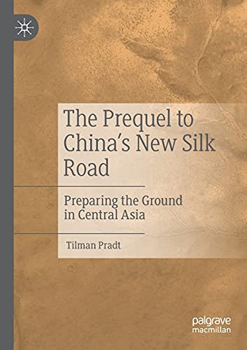 Stock image for The Prequel to China's New Silk Road: Preparing the Ground in Central Asia for sale by Lucky's Textbooks