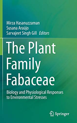 Beispielbild fr The Plant Family Fabaceae: Biology and Physiological Responses to Environmental Stresses [Hardcover] Hasanuzzaman, Mirza; Arajo, Susana and Gill, Sarvajeet Singh zum Verkauf von SpringBooks