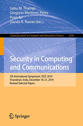9789811548246: Security in Computing and Communications: 7th International Symposium, SSCC 2019, Trivandrum, India, December 18–21, 2019, Revised Selected Papers: ... 2019, Revised Selected Papers: 1208