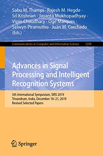 Stock image for Advances in Signal Processing and Intelligent Recognition Systems: 5th International Symposium, SIRS 2019, Trivandrum, India, December 18 "21, 2019, . in Computer and Information Science, 1209) for sale by HPB Inc.