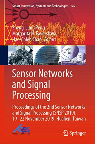 9789811549168: Sensor Networks and Signal Processing: Proceedings of the 2nd Sensor Networks and Signal Processing (SNSP 2019), 19-22 November 2019, Hualien, Taiwan (Smart Innovation, Systems and Technologies, 176)